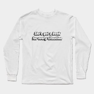 She's got a book for every situation Long Sleeve T-Shirt